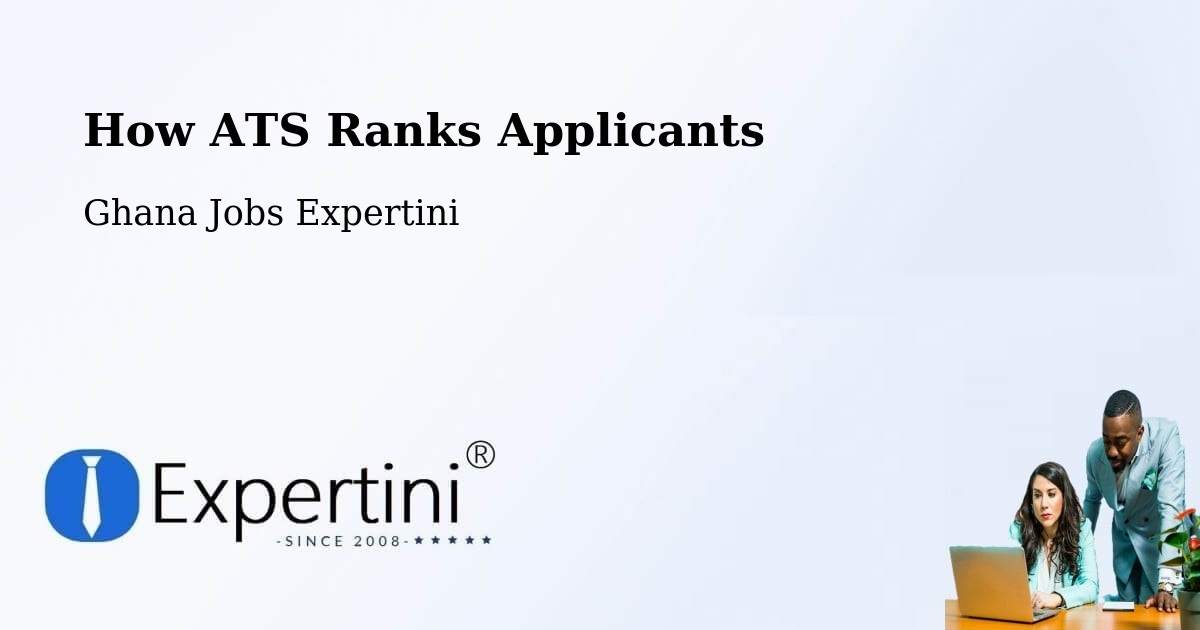 How ATS Ranks Applicants - Ghana Jobs Expertini