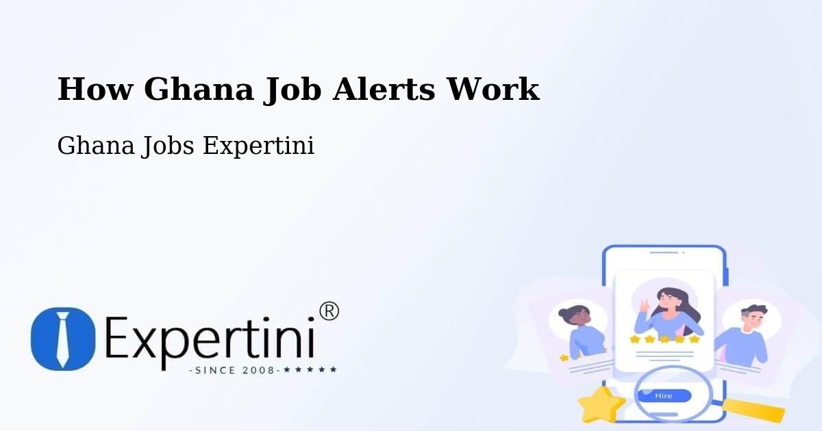 How Ghana Job Alerts Work - Ghana Jobs Expertini