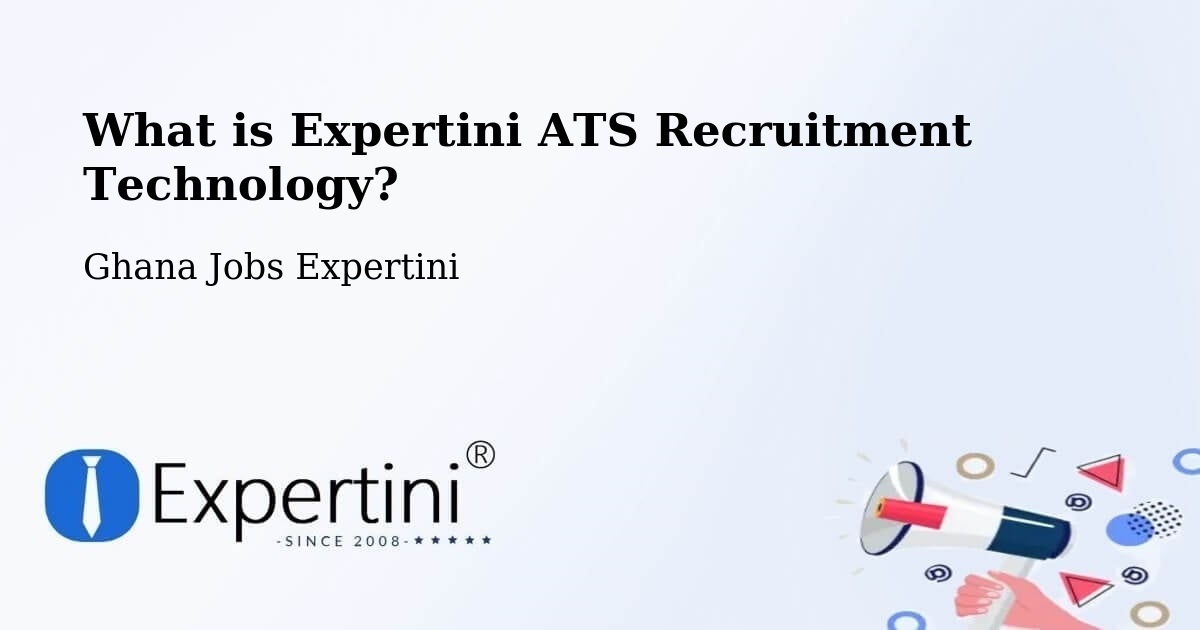 What is Expertini ATS Recruitment Technology? - Ghana Jobs Expertini